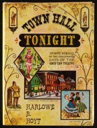 9s233 TOWN HALL TONIGHT first edition hardcover book '55 intimate memories of American theatre!