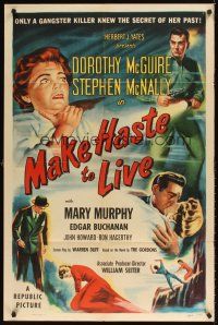1e527 MAKE HASTE TO LIVE 1sh '54 gangster Stephen McNally knows Dorothy McGuire's secret!