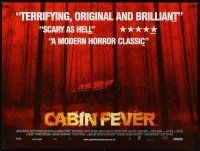 1h112 CABIN FEVER DS British quad '02 Eli Roth directed, creepy image of cabin in the woods!