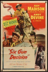 1r016 6 GUN DECISION stock style B 1sh '53 Guy Madison as Wild Bill Hickok, Andy Devine, 6 Gun Decision