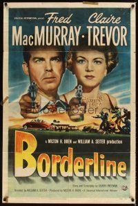 1r141 BORDERLINE 1sh '50 cool art with Fred MacMurray & Claire Trevor pointing guns!