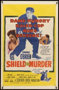 2d801 SHIELD FOR MURDER 1sh '54 Edmond O'Brien is a dame-hungry killer cop!
