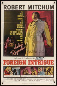 2j367 FOREIGN INTRIGUE 1sh '56 Robert Mitchum is the hunted, secret agents are the hunters!