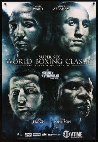 2t695 SUPER SIX WORLD BOXING CLASSIC TV 1sh '11 boxers Andre Ward, Arthur Abraham, Carl Froch!