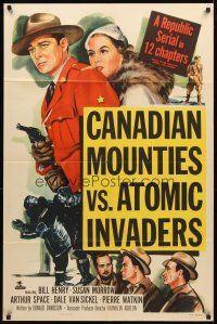 2w164 CANADIAN MOUNTIES VS ATOMIC INVADERS 1sh '53 wacky Republic sci-fi serial!