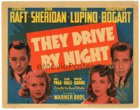 3m421 THEY DRIVE BY NIGHT TC '40 Humphrey Bogart, George Raft, Ann Sheridan, Ida Lupino, Walsh