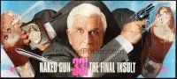 3x174 NAKED GUN 33 1/3 int'l 30sh '94 different image of wacky Leslie Nielsen, The Final Insult!