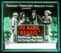 4e117 OH MABEL BEHAVE glass slide '22 Mabel Normand, Owen Moore, Ford Sterling & Mack Sennett!