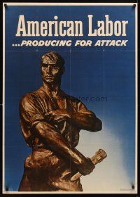 4j183 AMERICAN LABOR PRODUCING FOR ATTACK 28x40 WWII war poster '43 image of statue of worker!