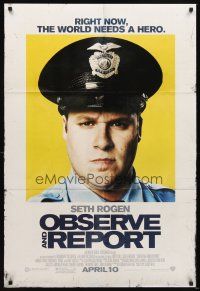 5b504 OBSERVE & REPORT advance DS 1sh '09 mall cop Seth Rogan, right now, the world needs a hero!
