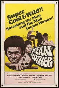 5c493 MEAN MOTHER 1sh '74 super cool & wild, smashing the man & the mob for his women!