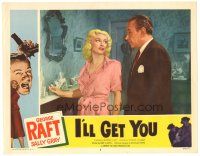 5y508 I'LL GET YOU LC #8 '53 image of George Raft + sexy blonde Sally Gray!