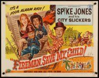 6a347 FIREMAN, SAVE MY CHILD style B 1/2sh '54 Spike Jones and his City Slickers & Buddy Hackett!