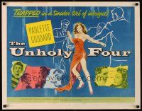 6a634 UNHOLY FOUR 1/2sh '54 sexiest half-dressed Paulette Goddard trapped in web of intrigue!