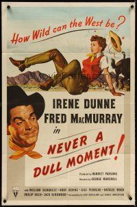 6c665 NEVER A DULL MOMENT 1sh '50 Irene Dunne, Fred MacMurray, how wild can the west be?