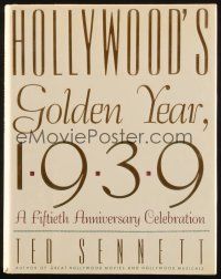 6p277 HOLLYWOOD'S GOLDEN YEAR, 1939 hardcover book '89 a fiftieth anniversary celebration!