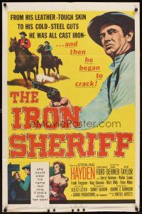 6k455 IRON SHERIFF 1sh '57 Sterling Hayden was all cast iron, Constance Ford!