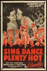 6k788 SING DANCE PLENTY HOT 1sh '40 Ruth Terry, Johnny Downs, glamorous girls, gala gaiety!