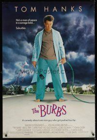 6x118 BURBS DS 1sh '89 best Tom Hanks image, a man of peace in a savage land, suburbia!