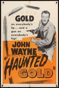 7b295 HAUNTED GOLD 1sh R56 great image of cowboy John Wayne, a gun on everybody's hip!