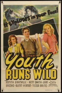 7b996 YOUTH RUNS WILD style A 1sh '44 Bonita Granville, Jean Brooks, it explodes in your face!