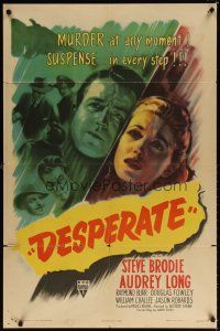 7d178 DESPERATE 1sh '47 Steve Brodie & Audrey Long kill for the right to live, Anthony Mann noir!