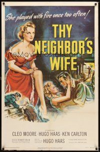 7h899 THY NEIGHBOR'S WIFE 1sh '53 sexy bad girl Cleo Moore played with fire once too often!