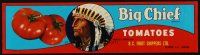 7y227 BIG CHIEF BRAND TOMATOES Canadian produce crate label '40s art of Native American Indian!