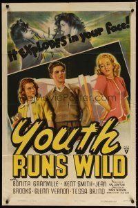 7z997 YOUTH RUNS WILD style A 1sh '44 Bonita Granville, Jean Brooks, it explodes in your face!