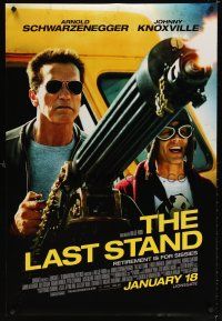 8h458 LAST STAND advance DS 1sh '13 Arnold Schwarzenegger w/big gun & Johnny Knoxville!