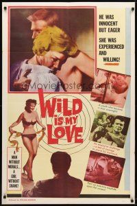 9b974 WILD IS MY LOVE 1sh '63 William Mishkin, pent up passions explode upon the screen!