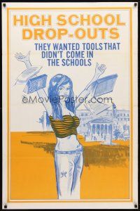 1j305 HIGH SCHOOL DROP-OUTS 1sh '70s teen sex, artwork of student throwing books in the air!