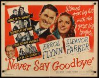 1z308 NEVER SAY GOODBYE style A 1/2sh '46 Errol Flynn, Eleanor Parker, Watson & Forrest Tucker!