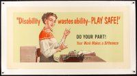 2f085 DISABILITY WASTES ABILITY--PLAY SAFE linen 28x54 motivational poster '52 girl at typewriter!