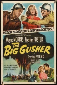 3b074 BIG GUSHER 1sh '51 Preston Foster, Wayne Morris, sexy wildcat blonde Dorothy Patrick!