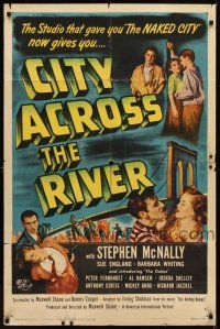 3b159 CITY ACROSS THE RIVER 1sh '49 Anthony Tony Curtis, shock-drama of our wayward boys & girls!