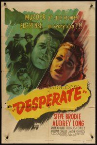 3b212 DESPERATE style A 1sh '47 Steve Brodie & Audrey Long kill for the right to live, Mann noir!