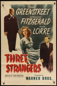 3h886 THREE STRANGERS 1sh '46 Sydney Greenstreet, Peter Lorre, plus sexy Geraldine Fitzgerald!