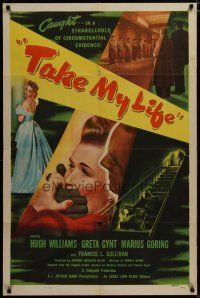3x822 TAKE MY LIFE 1sh '49 Greta Gynt was betrayed by every move, condemned by every word!