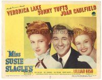 3y686 MISS SUSIE SLAGLE'S LC #8 '46 c/u of Sonny Tufts between Veronica Lake & Joan Caulfield!