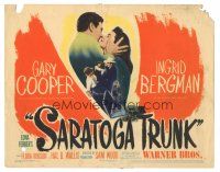 3y216 SARATOGA TRUNK TC '45 Gary Cooper & Ingrid Bergman, from the novel by Edna Ferber!