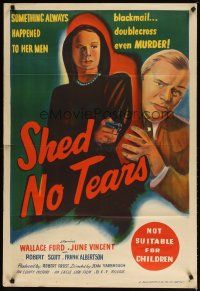 4e746 SHED NO TEARS Aust 1sh '48 Wallace Ford, June Vincent, double-cross & murder!