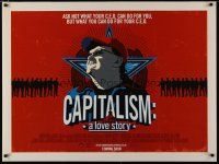 4r716 CAPITALISM: A LOVE STORY advance DS British quad '09 cool artwork of Michael Moore!