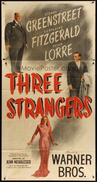 4w961 THREE STRANGERS 3sh '46 Sydney Greenstreet, Peter Lorre, plus sexy Geraldine Fitzgerald!