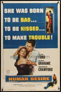 4x391 HUMAN DESIRE 1sh '54 Gloria Grahame born to be bad, kissed & to make trouble!