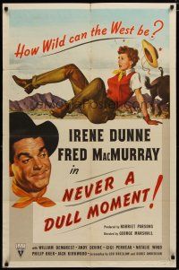 4x603 NEVER A DULL MOMENT 1sh '50 Irene Dunne, Fred MacMurray, how wild can the west be?