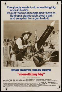 4x785 SOMETHING BIG style B 1sh '71 cool image of Dean Martin w/giant gatling gun, Brian Keith