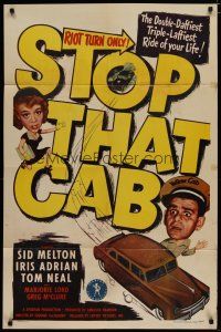 4x809 STOP THAT CAB 1sh '51 Sid Melton, Iris Adrian, Tom Neal, wacky art of old taxi!