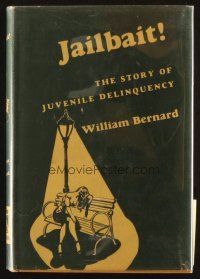 5g316 JAILBAIT hardcover book '49 The Story of Juvenile Delinquency by William Bernard!