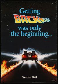 5y060 BACK TO THE FUTURE II teaser DS 1sh '89 getting back was only the beginning, cool Delorean!